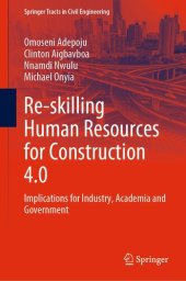 book Re-skilling Human Resources for Construction 4.0: Implications for Industry, Academia and Government