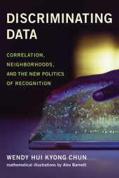 book Discriminating Data: Correlation, Neighborhoods, and the New Politics of Recognition