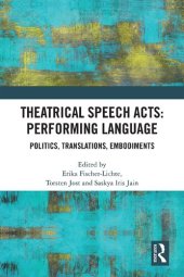 book Theatrical Speech Acts: Performing Language: Politics, Translations, Embodiments