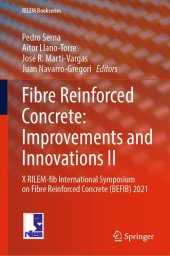 book Fibre Reinforced Concrete: Improvements and Innovations II: X RILEM-fib International Symposium on Fibre Reinforced Concrete (BEFIB) 2021