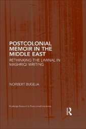 book Postcolonial Memoir in the Middle East: Rethinking the Liminal in Mashriqi Writing