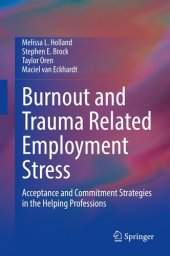 book Burnout and Trauma Related Employment Stress: Acceptance and Commitment Strategies in the Helping Professions