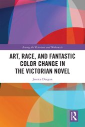 book Art, Race, and Fantastic Color Change in the Victorian Novel