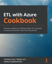 book ETL with Azure Cookbook: Practical recipes for building modern ETL solutions to load and transform data from any source