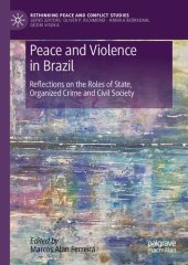 book Peace And Violence In Brazil: Reflections On The Roles Of State, Organized Crime And Civil Society