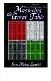 book Mastering the Great Table: Volume II of the Mastering Enochian Magick Series