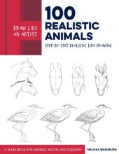 book Draw Like an Artist: 100 Realistic Animals: Step-by-Step Realistic Line Drawing **A Sourcebook for Aspiring Artists and Designers