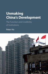 book Unmaking China's Development: The Function and Credibility of Institutions