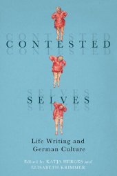 book Contested Selves: Life Writing and German Culture