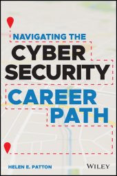 book Navigating the Cybersecurity Career Path: Insider Advice for Navigating from Your First Gig to the C-Suite