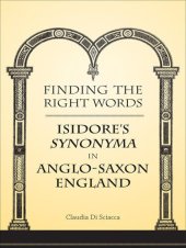 book Finding the Right Words: Isidore's "Synonyma" in Anglo-Saxon England