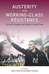 book Austerity and Working-Class Resistance: Survival, Disruption and Creation in Hard Times