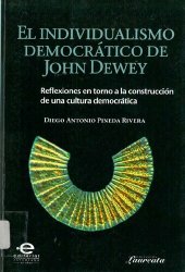 book El individualismo democrático de John Dewey. Reflexiones en torno a la construcción de una cultura democrática