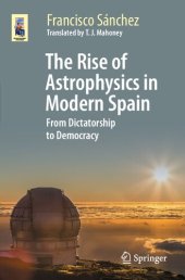 book The Rise of Astrophysics in Modern Spain. From Dictatorship to Democracy