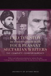 book Leo Tolstoy in Conversation with Four Peasant Sectarian Writers: The Complete Correspondence