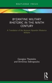 book Byzantine Military Rhetoric in the Ninth Century: A Translation of the Anonymi Byzantini Rhetorica Militaris