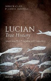 book Lucian, True History : Introduction, Text, Translation, and Commentary.