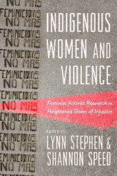 book Indigenous Women and Violence: Feminist Activist Research in Heightened States of Injustice