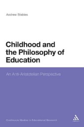 book Childhood and the Philosophy of Education: An Anti-Aristotelian Perspective