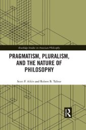 book Pragmatism, Pluralism, and the Nature of Philosophy