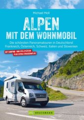 book Alpen mit dem Wohnmobil: Die schönsten Panoramatouren. Der Wohnmobil-Reiseführer mit Straßenatlas, GPS-Koordinaten zu Stellplätzen und Streckenleisten