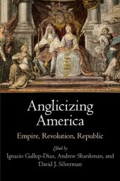 book Anglicizing America: Empire, Revolution, Republic