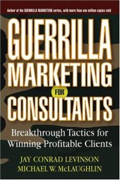 book Guerrilla Marketing for Consultants: Breakthrough Tactics for Winning Profitable Clients