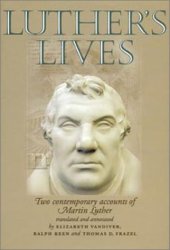 book Luther's Lives: Two Contemporary Accounts of Martin Luther