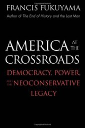 book America at the Crossroads: Democracy, Power, and the Neoconservative Legacy