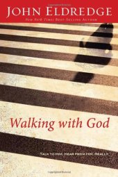 book Walking with God: Talk to Him. Hear from Him. Really.