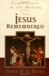 book Jesus Remembered (Christianity in the Making)