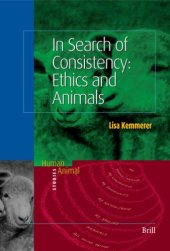 book In Search of Consistency: Ethics And Animals (Human-Animal Studies)