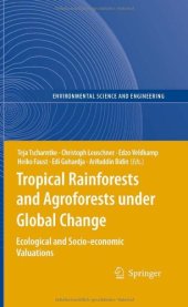 book Tropical Rainforests and Agroforests under Global Change: Ecological and Socio-economic Valuations