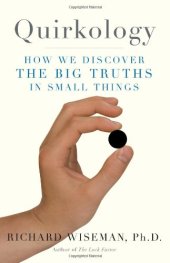 book Quirkology: How We Discover the Big Truths in Small Things