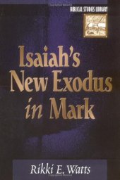 book Isaiah's New Exodus in Mark (Biblical Studies Library)