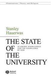 book The State of the University: Academic Knowledges and the Knowledge of God (Illuminations: Theory & Religion)