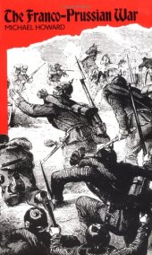 book The Franco-Prussian War: The German Invasion of France, 1870-1871