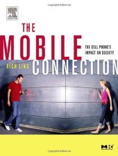 book The Mobile Connection: The Cell Phone's Impact on Society (Interactive Technologies)