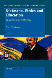 book Nietzsche, Ethics and Education (Educational Futures, Rethinking Theory and Practice)