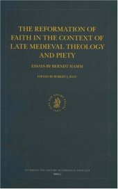 book The Reformation of Faith in the Context of Late Medieval Theology and Piety: Essays by Berndt Hamm (Studies in the History of Christian Thought)