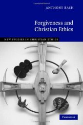 book Forgiveness and Christian Ethics (New Studies in Christian Ethics)