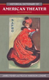 book Historical Dictionary of American Theater: Modernism (Historical Dictionaries of Literature and the Arts)