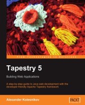 book Tapestry 5: Building Web Applications: A step-by-step guide to Java Web development with the developer-friendly Apache Tapestry framework