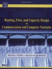 book Routing, Flow, and Capacity Design in Communication and Computer Networks (The Morgan Kaufmann Series in Networking)