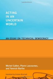 book Acting in an Uncertain World: An Essay on Technical Democracy (Inside Technology)