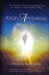 book Angels Appearing Nature, Activity and Appearing of Angels in Our Modern Times, Including the Unabridged Account of George Washingtons Angelic Visitation -2005 publication.