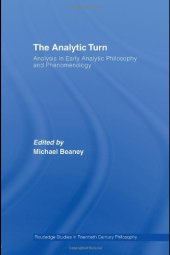 book The Analytic Turn: Analysis in Early Analytic Philosophy and Phenomenology (Routledge Studies in Twentieth Century Philosophy)