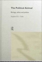 book The Political Animal: Biology, Ethics and Politics