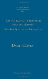 book Did You Receive The Holy Spirit When You Believed?: Some Basic Questions For Pneumatology (Pere Marquette Theology Lecture)