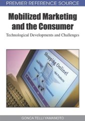 book Mobilized Marketing and the Consumer: Technological Developments and Challenges (Premier Reference Source)